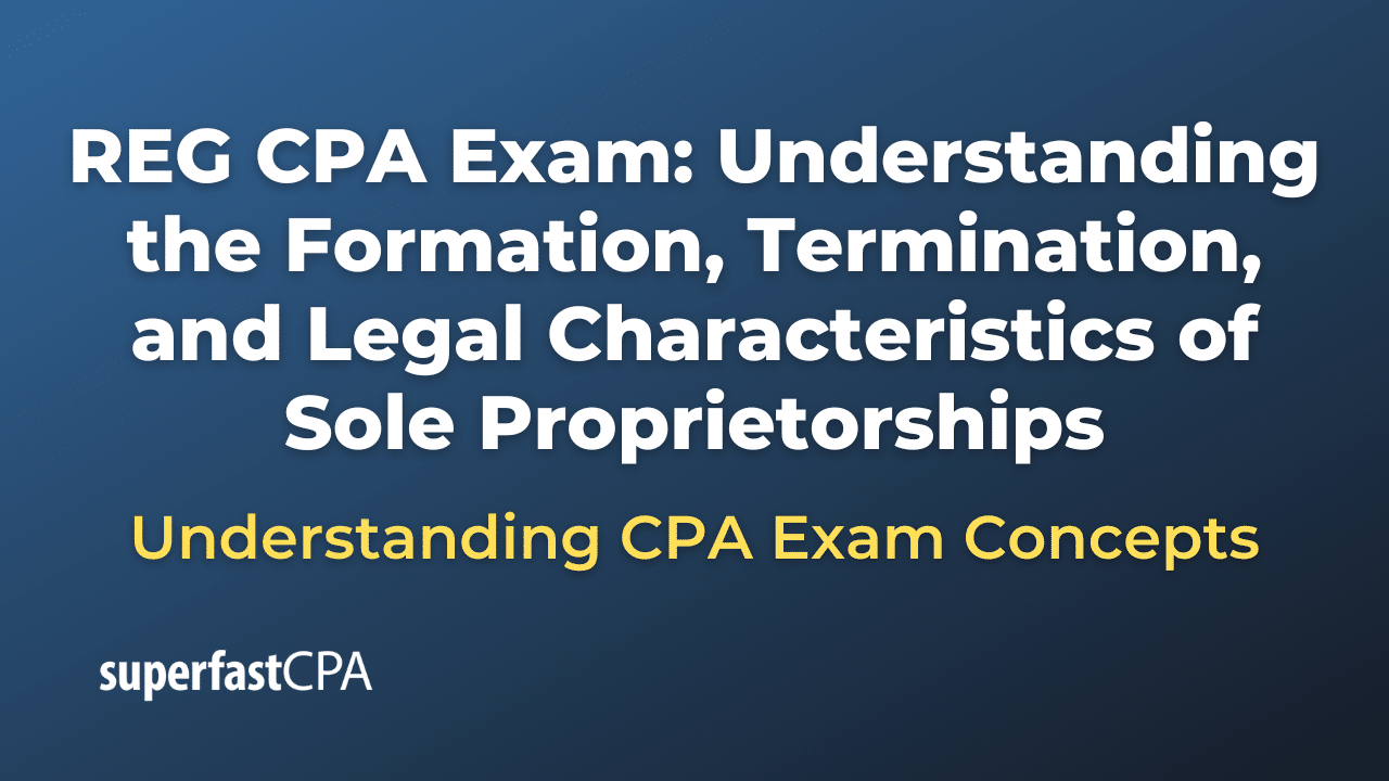 Understanding the Formation, Termination, and Legal Characteristics of Sole Proprietorships
