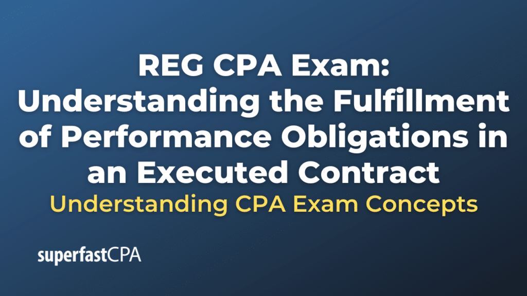 Understanding the Fulfillment of Performance Obligations in an Executed Contract