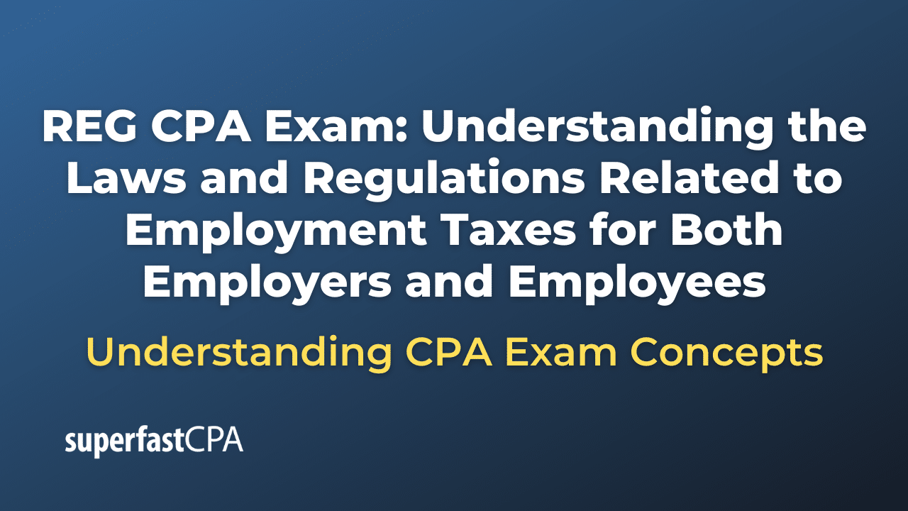 Understanding the Laws and Regulations Related to Employment Taxes for Both Employers and Employees