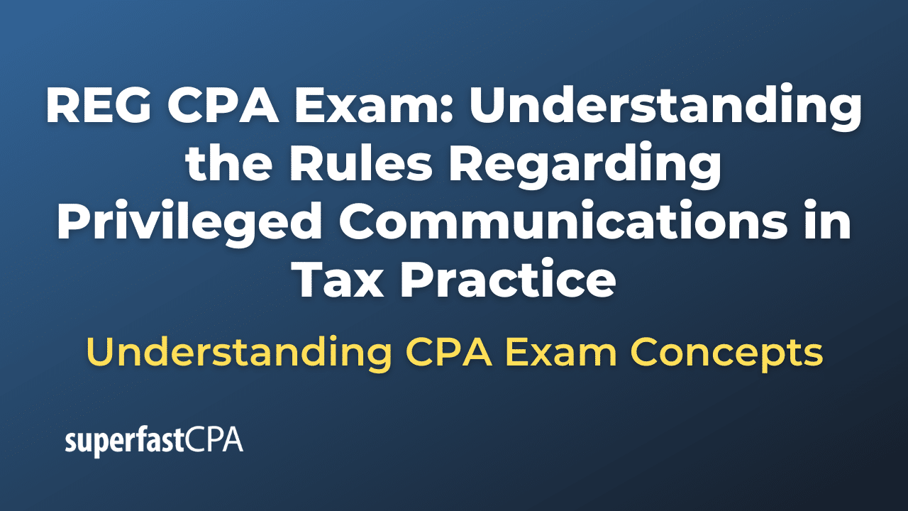Understanding the Rules Regarding Privileged Communications in Tax Practice