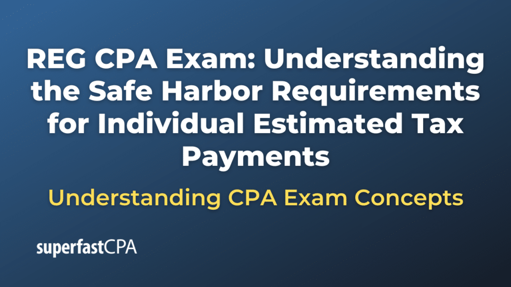 Understanding the Safe Harbor Requirements for Individual Estimated Tax Payments