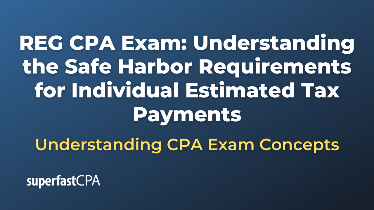 Understanding the Safe Harbor Requirements for Individual Estimated Tax Payments
