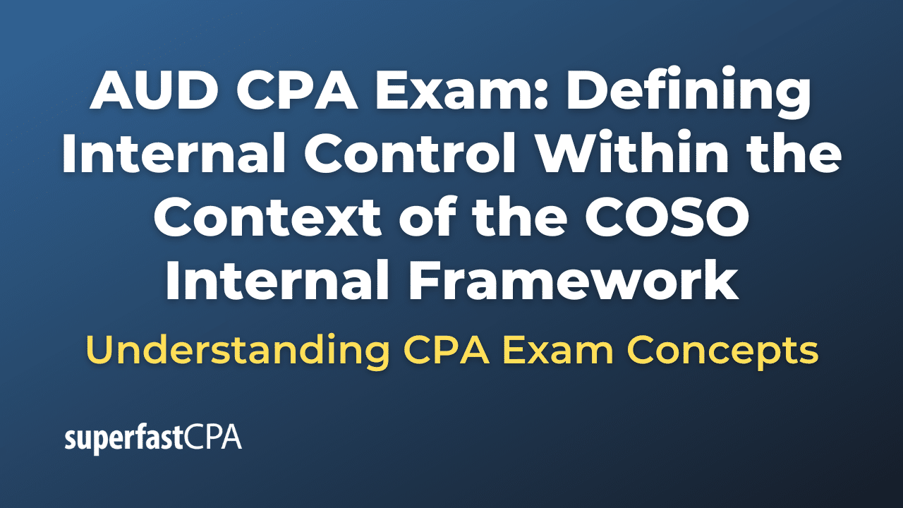 Defining Internal Control Within the Context of the COSO Internal Framework