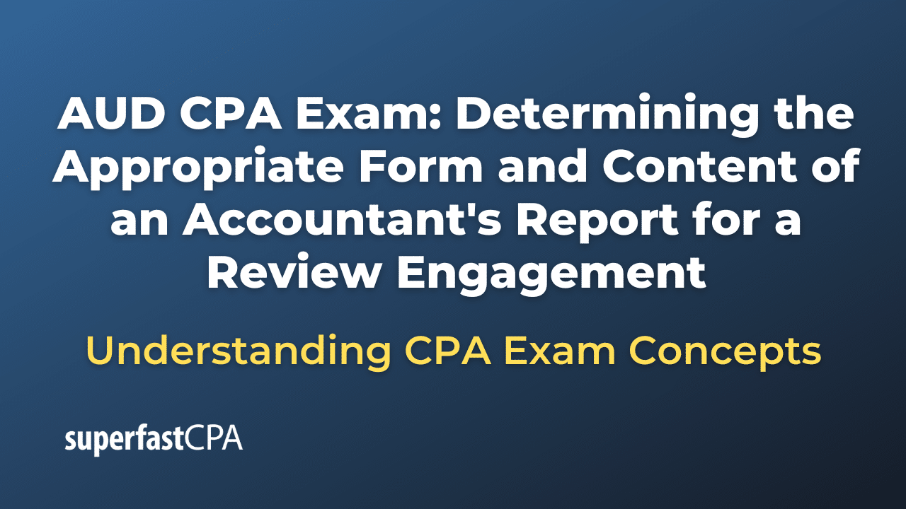 Determining the Appropriate Form and Content of an Accountant's Report for a Review Engagement