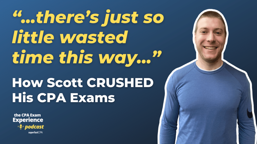 Scoring in the High 90s While Working Full-Time? How Scott Passed His CPA Exams
