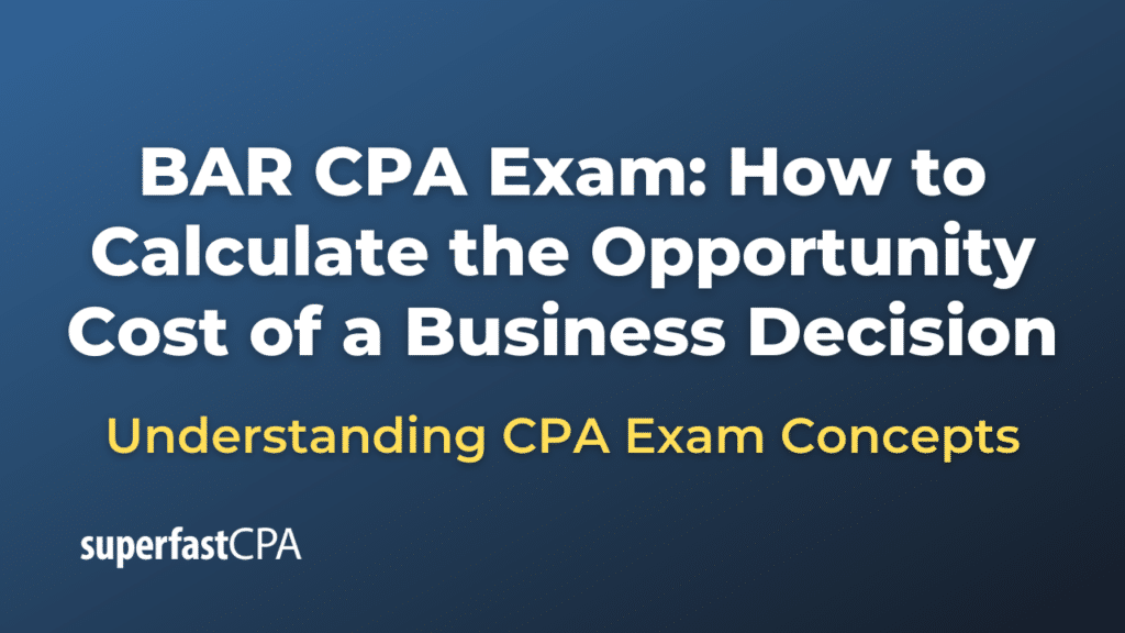 How to Calculate the Opportunity Cost of a Business Decision