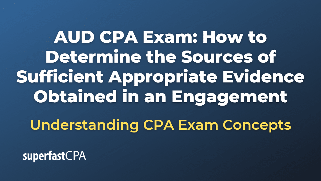 How to Determine the Sources of Sufficient Appropriate Evidence Obtained in an Engagement