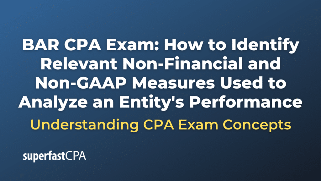 How to Identify Relevant Non-Financial and Non-GAAP Measures Used to Analyze an Entity's Performance