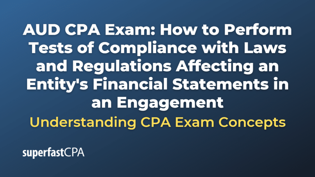 How to Perform Tests of Compliance with Laws and Regulations Affecting an Entity's Financial Statements in an Engagement