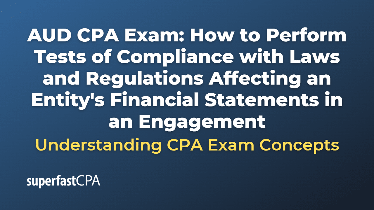 How to Perform Tests of Compliance with Laws and Regulations Affecting an Entity's Financial Statements in an Engagement