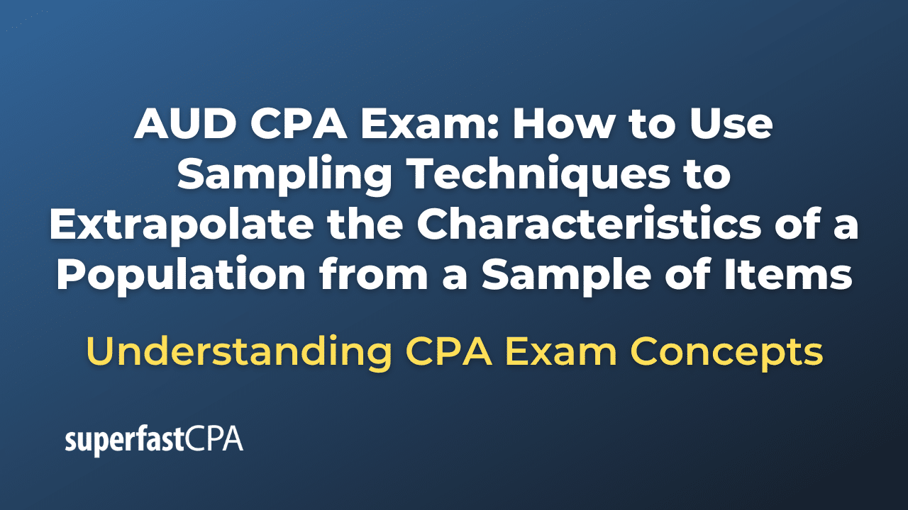How to Use Sampling Techniques to Extrapolate the Characteristics of a Population from a Sample of Items