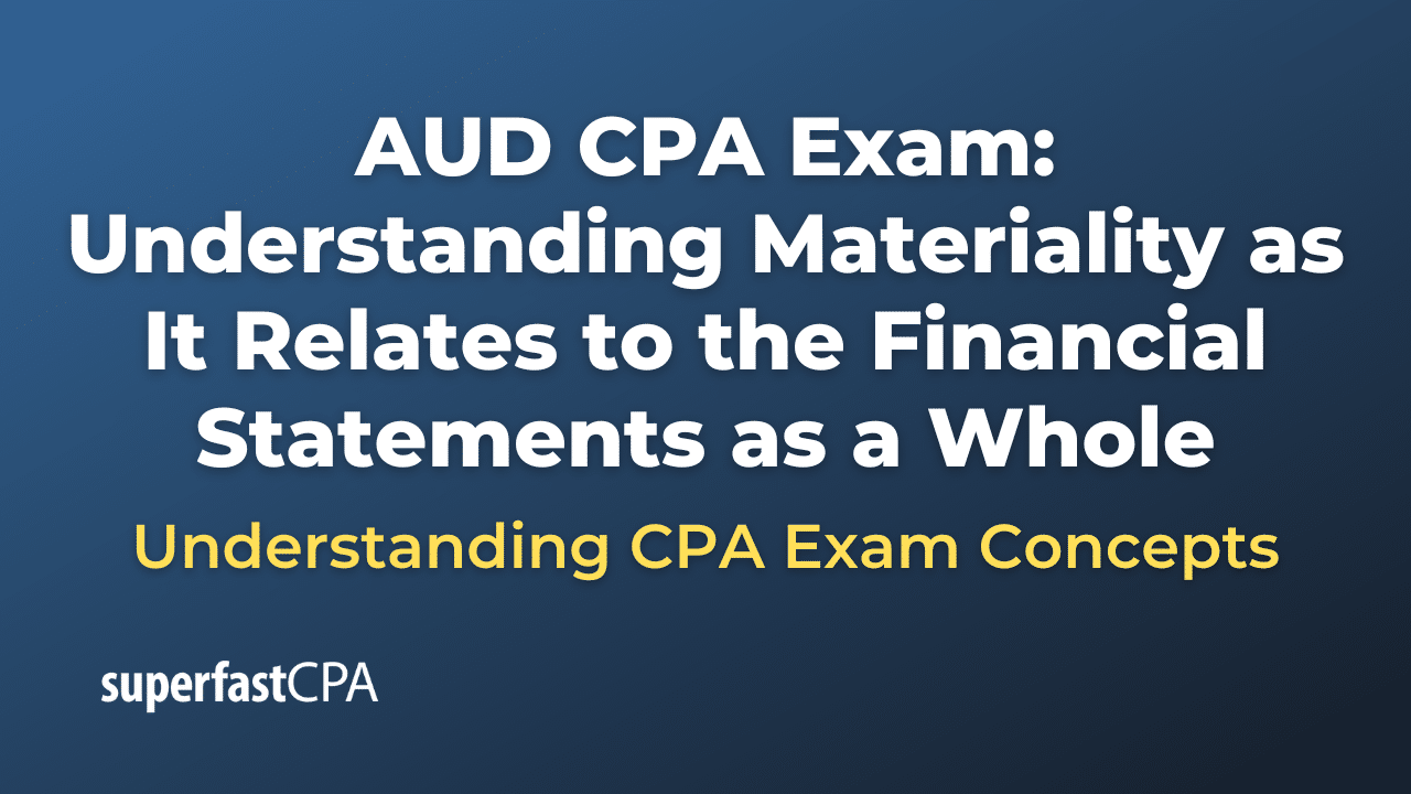 Understanding Materiality as It Relates to the Financial Statements as a Whole