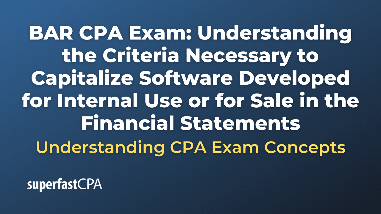 Understanding the Criteria Necessary to Capitalize Software Developed for Internal Use or for Sale in the Financial Statements