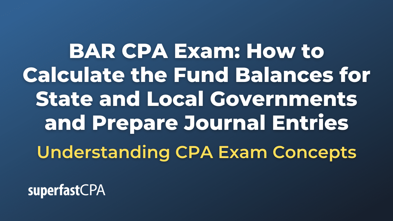 How to Calculate the Fund Balances for State and Local Governments and Prepare Journal Entries
