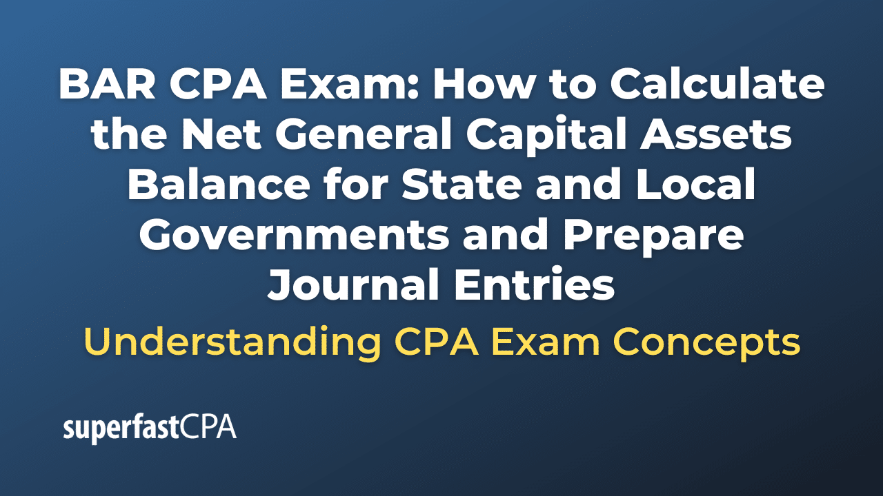 How to Calculate the Net General Capital Assets Balance for State and Local Governments and Prepare Journal Entries