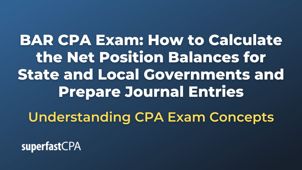 How to Calculate the Net Position Balances for State and Local Governments and Prepare Journal Entries