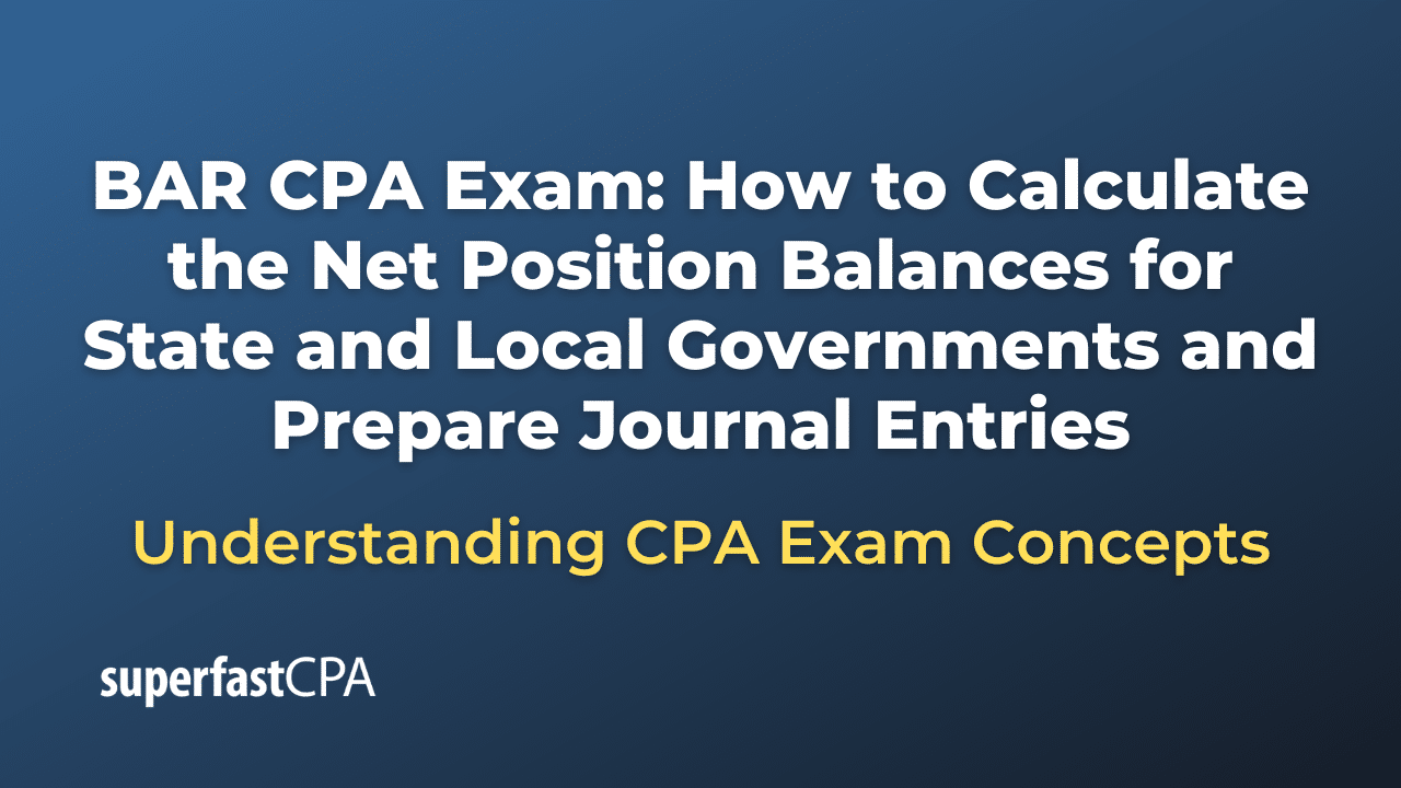 How to Calculate the Net Position Balances for State and Local Governments and Prepare Journal Entries