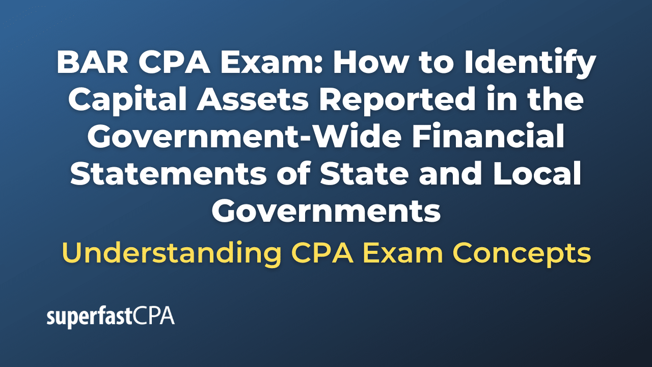 How to Identify Capital Assets Reported in the Government-Wide Financial Statements of State and Local Governments