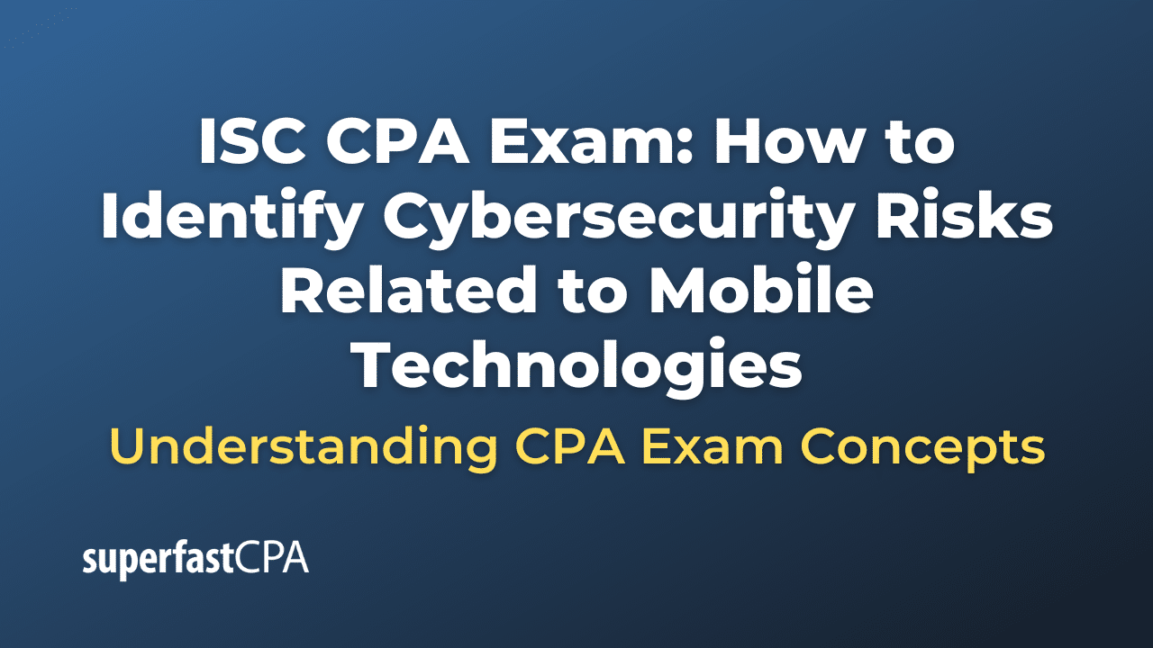 How to Identify Cybersecurity Risks Related to Mobile Technologies