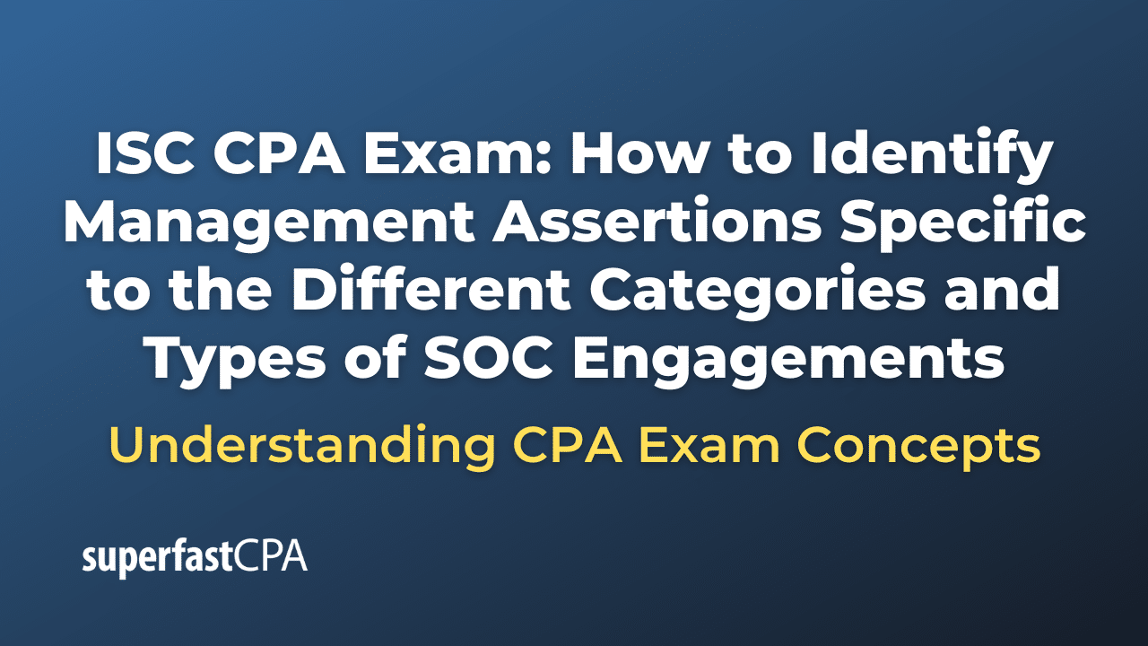 How to Identify Management Assertions Specific to the Different Categories and Types of SOC Engagements