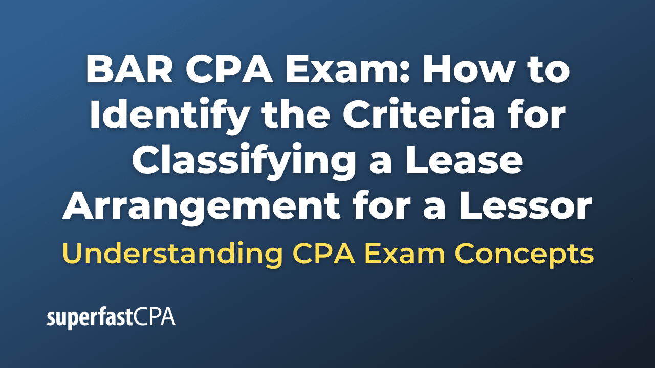 How to Identify the Criteria for Classifying a Lease Arrangement for a Lessor