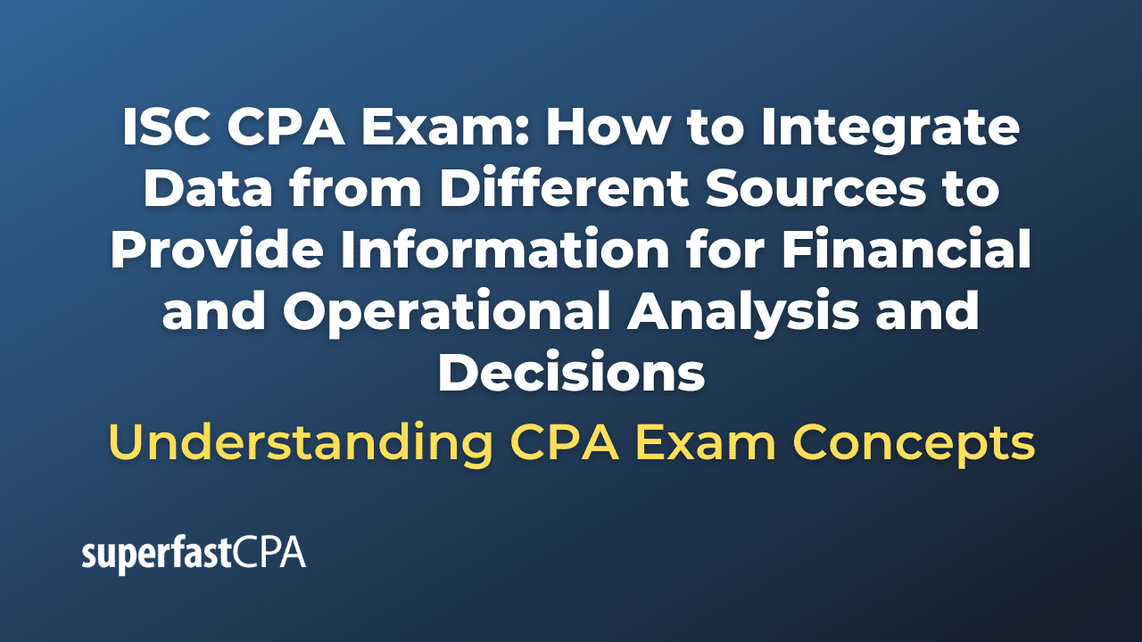 How to Integrate Data from Different Sources to Provide Information for Financial and Operational Analysis and Decisions
