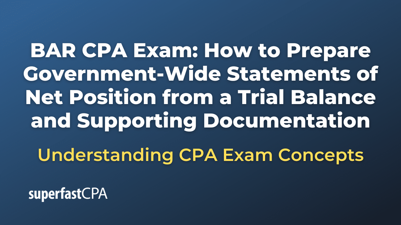 How to Prepare Government-Wide Statements of Net Position from a Trial Balance and Supporting Documentation