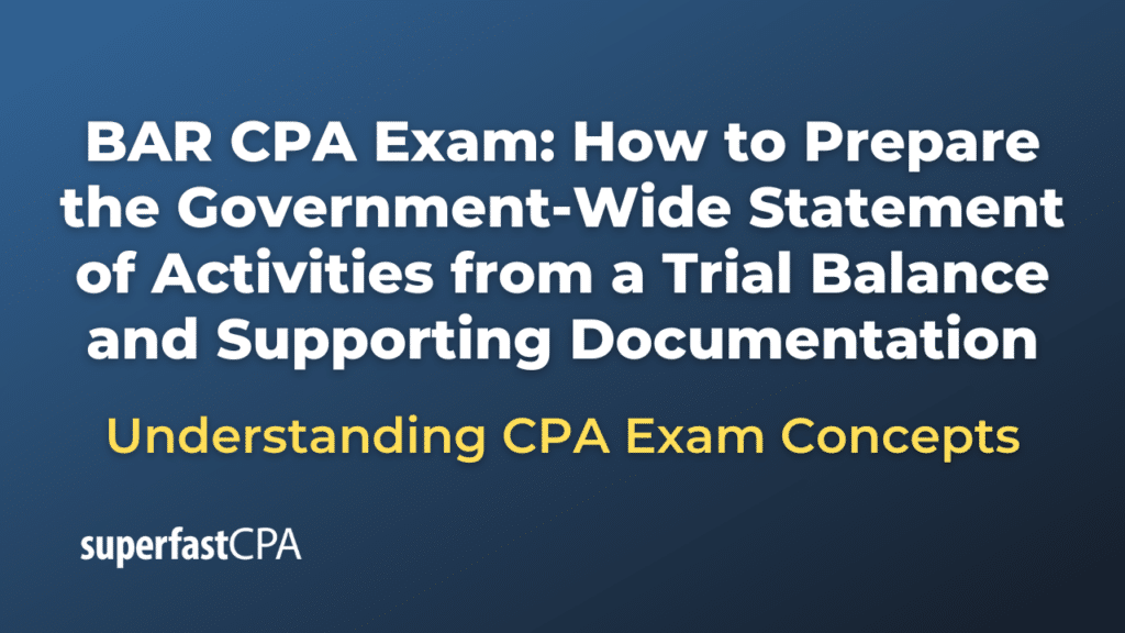 How to Prepare the Government-Wide Statement of Activities from a Trial Balance and Supporting Documentation