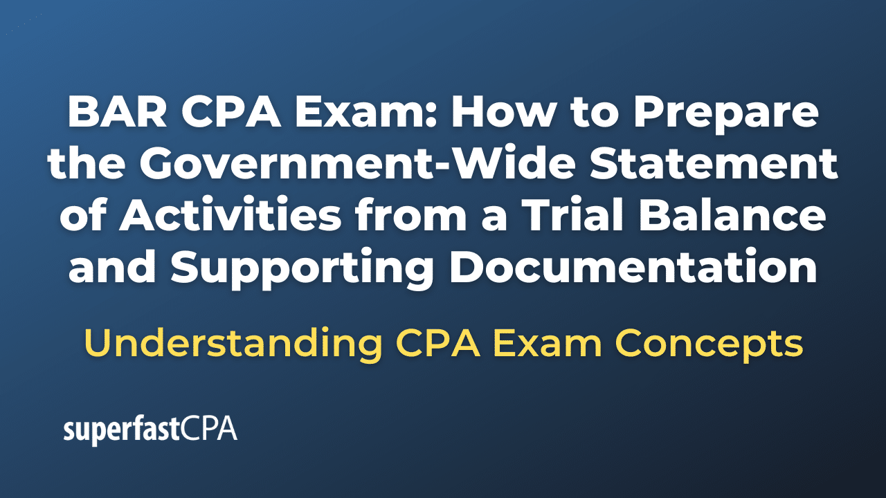 How to Prepare the Government-Wide Statement of Activities from a Trial Balance and Supporting Documentation