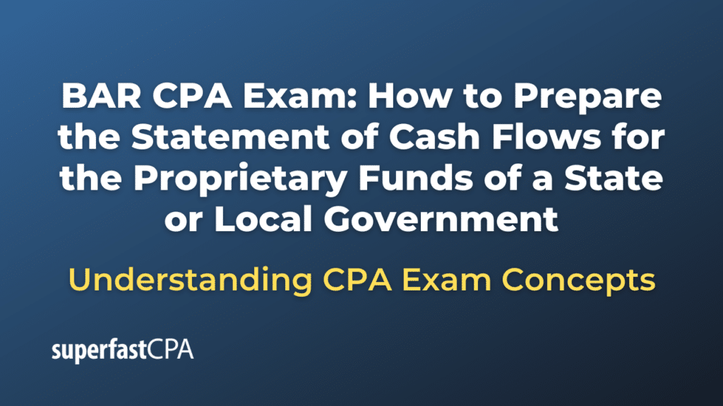 How to Prepare the Statement of Cash Flows for the Proprietary Funds of a State or Local Government