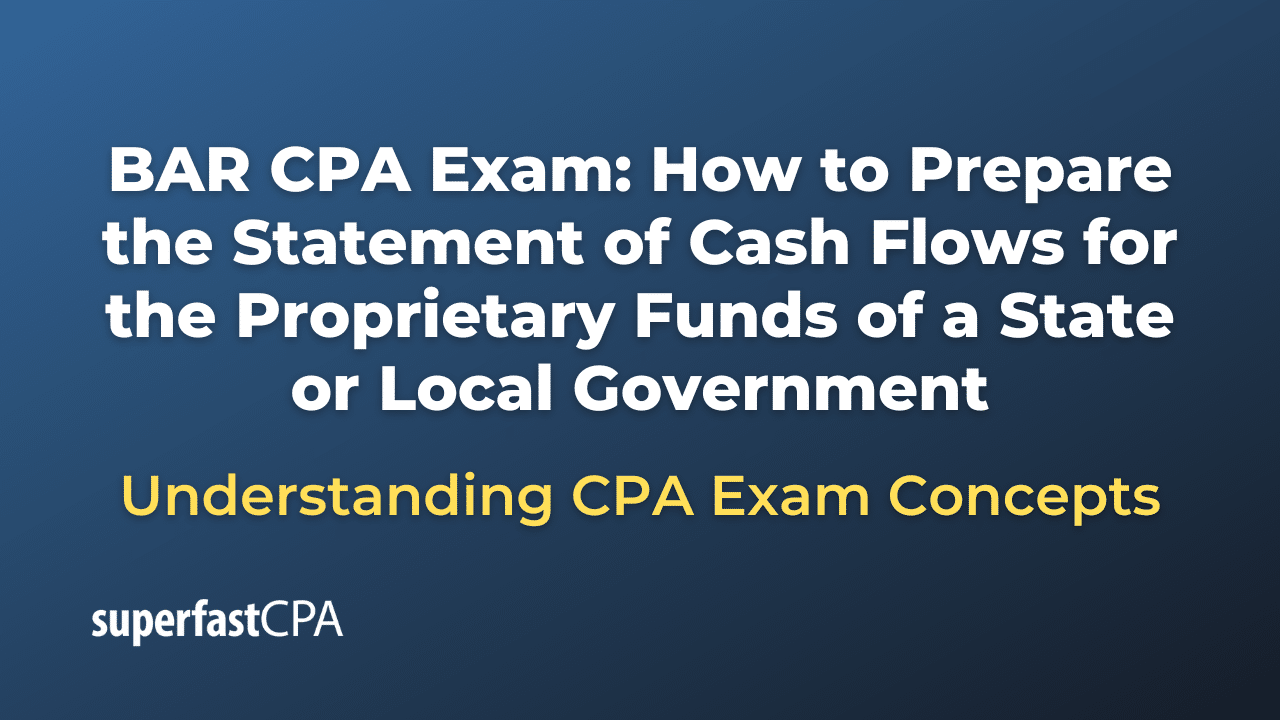 How to Prepare the Statement of Cash Flows for the Proprietary Funds of a State or Local Government