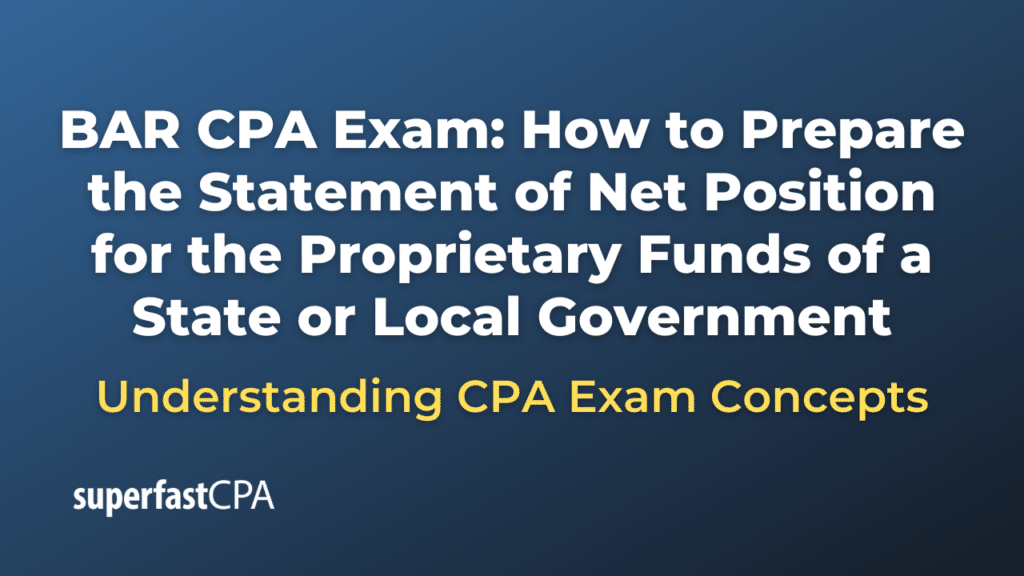 How to Prepare the Statement of Net Position for the Proprietary Funds of a State or Local Government