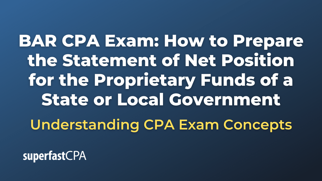 How to Prepare the Statement of Net Position for the Proprietary Funds of a State or Local Government