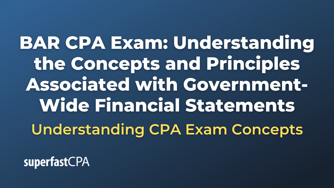 Understanding the Concepts and Principles Associated with Government-Wide Financial Statements