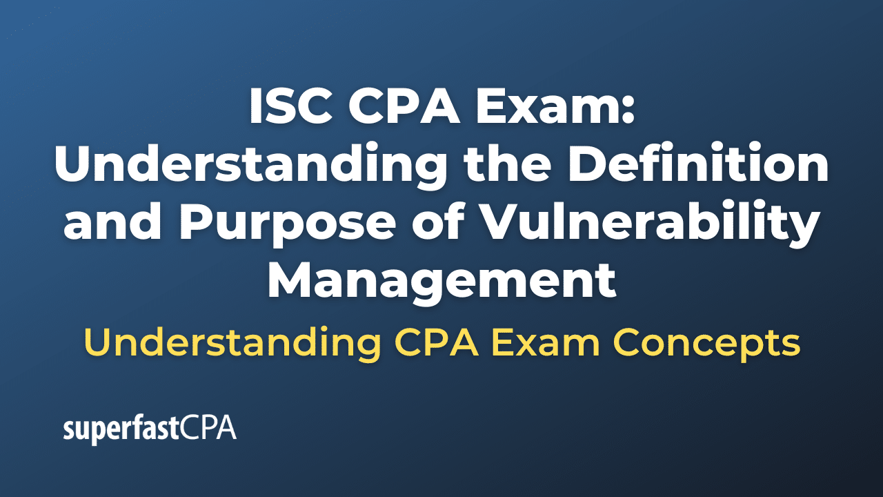 Understanding the Definition and Purpose of Vulnerability Management