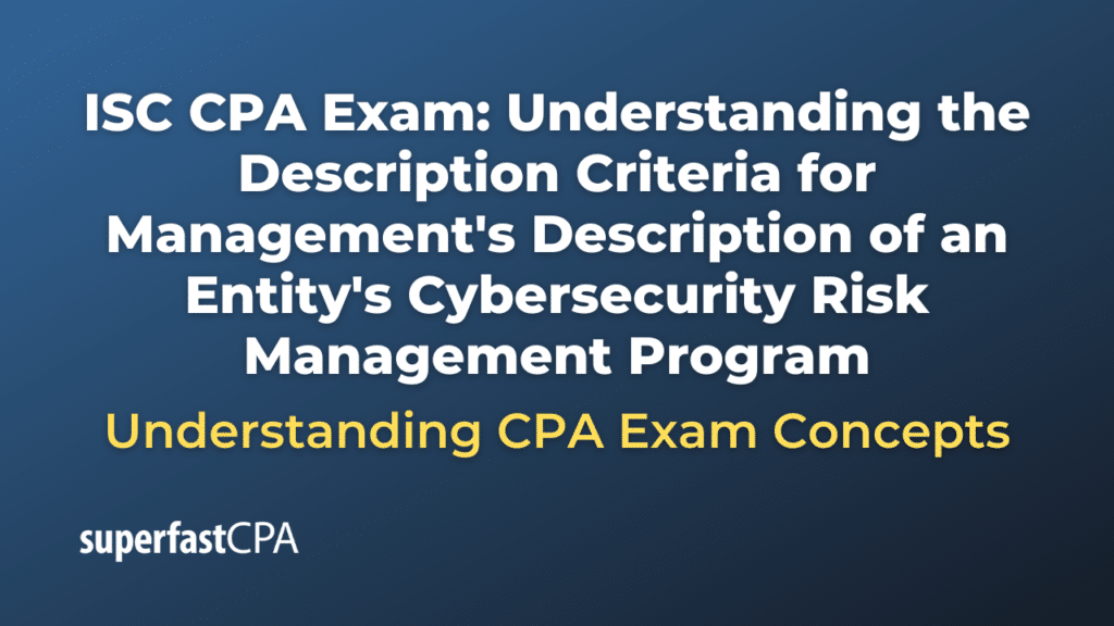 Understanding the Description Criteria for Management's Description of an Entity's Cybersecurity Risk Management Program