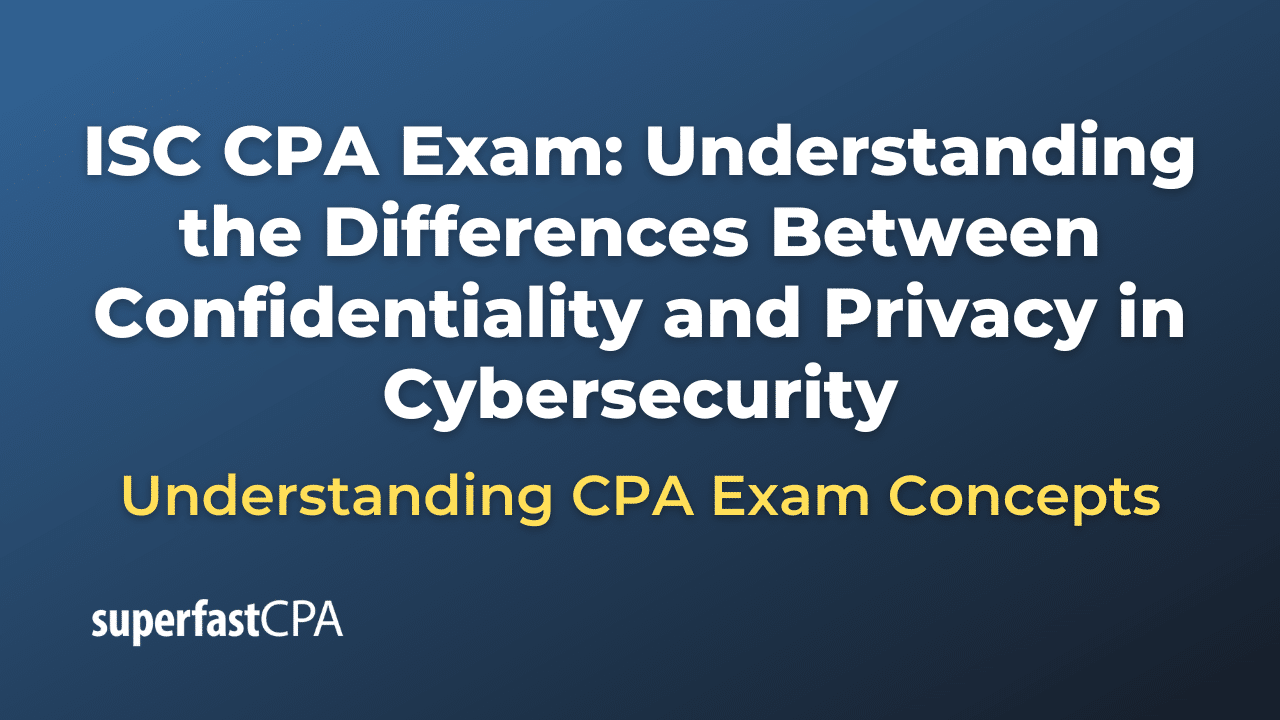 Understanding the Differences Between Confidentiality and Privacy in Cybersecurity