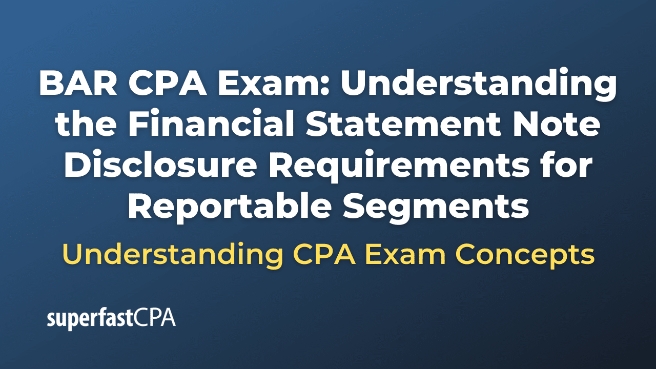 Understanding the Financial Statement Note Disclosure Requirements for Reportable Segments
