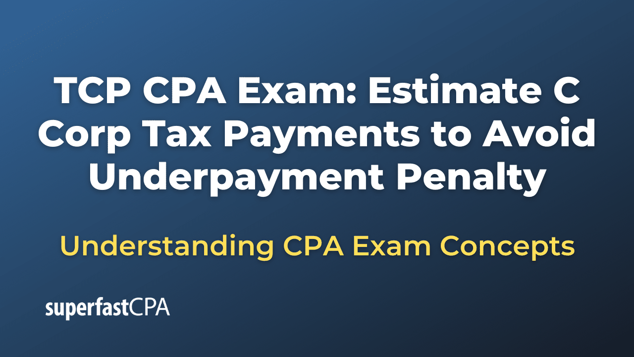 Estimate C Corp Tax Payments to Avoid Underpayment Penalty