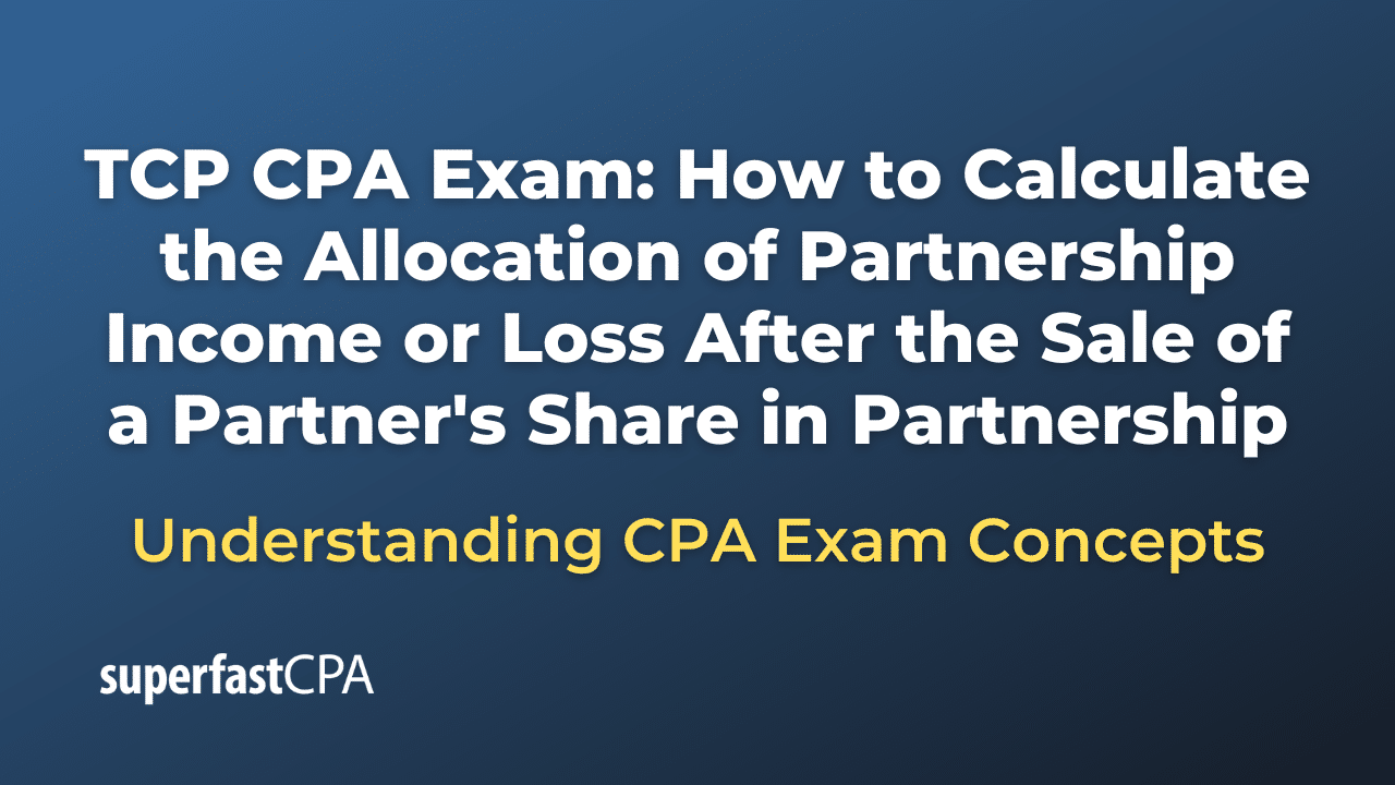 How to Calculate the Allocation of Partnership Income or Loss After the Sale of a Partner's Share in Partnership