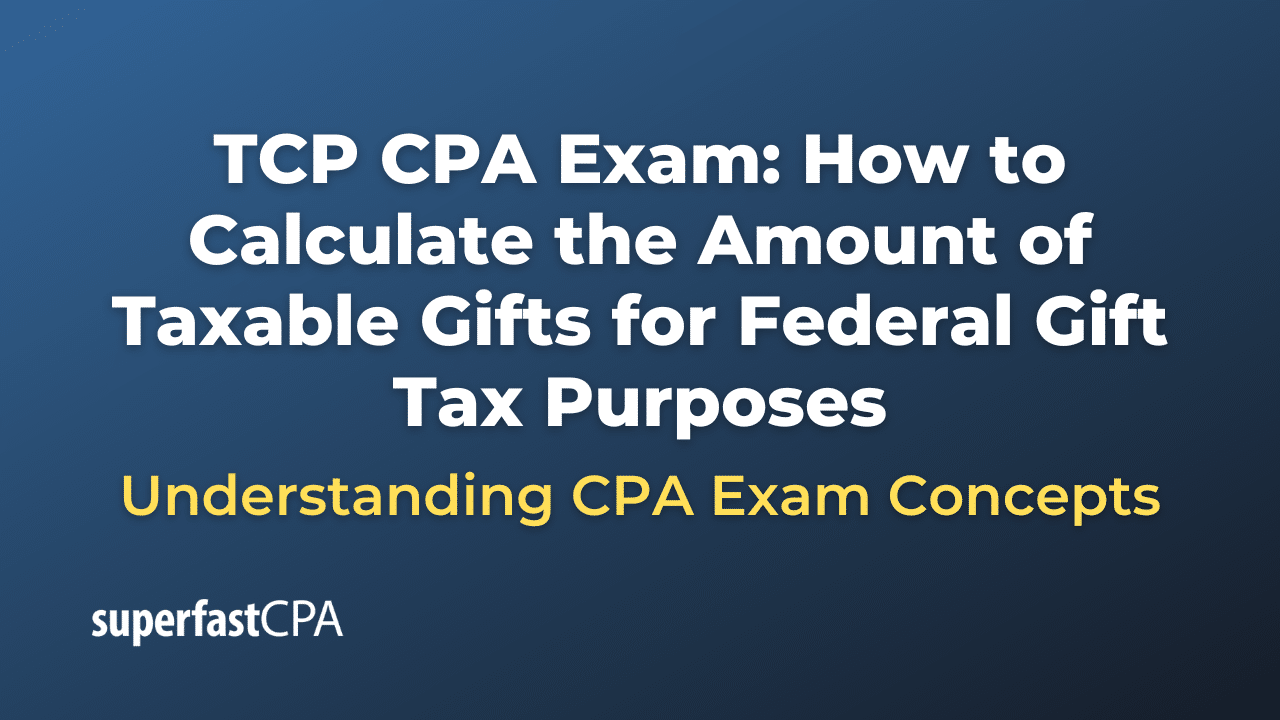 How to Calculate the Amount of Taxable Gifts for Federal Gift Tax Purposes