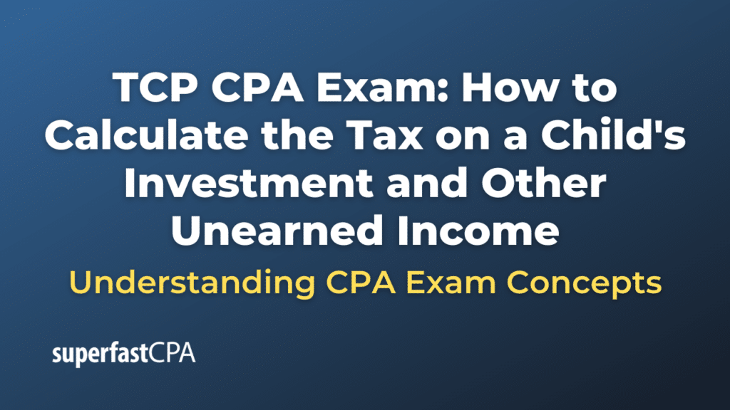 How to Calculate the Tax on a Child's Investment and Other Unearned Income