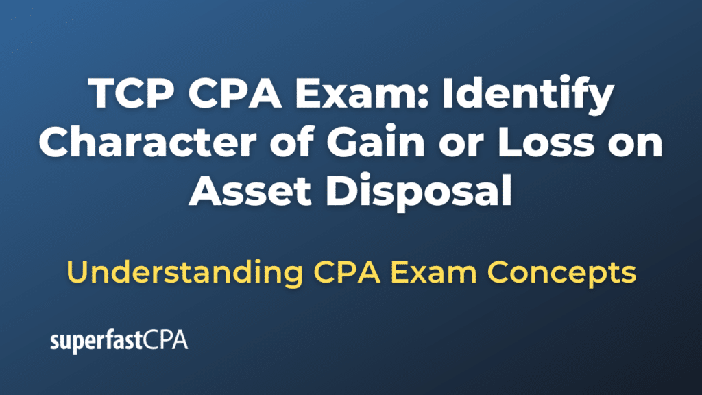Identify Character of Gain or Loss on Asset Disposal
