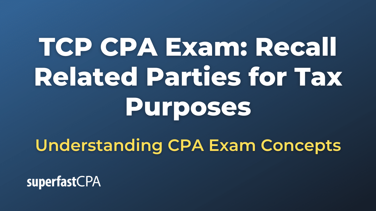 Recall Related Parties for Tax Purposes