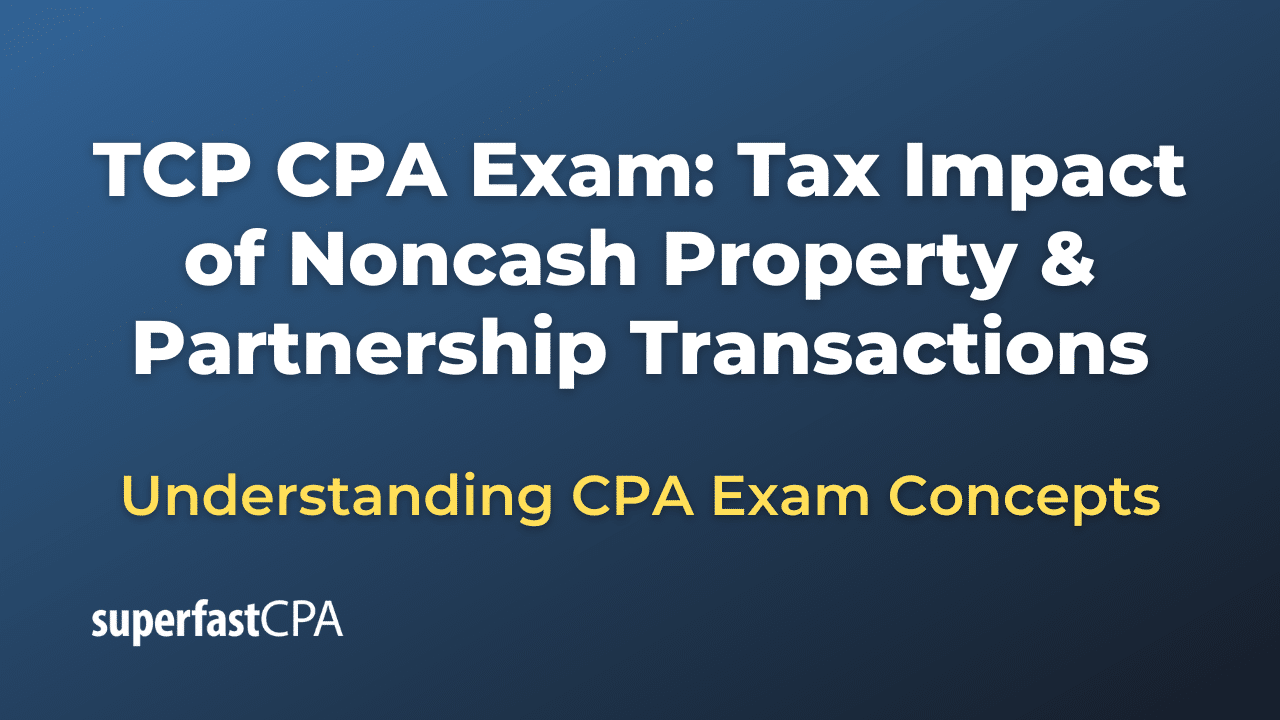 Tax Impact of Noncash Property & Partnership Transactions