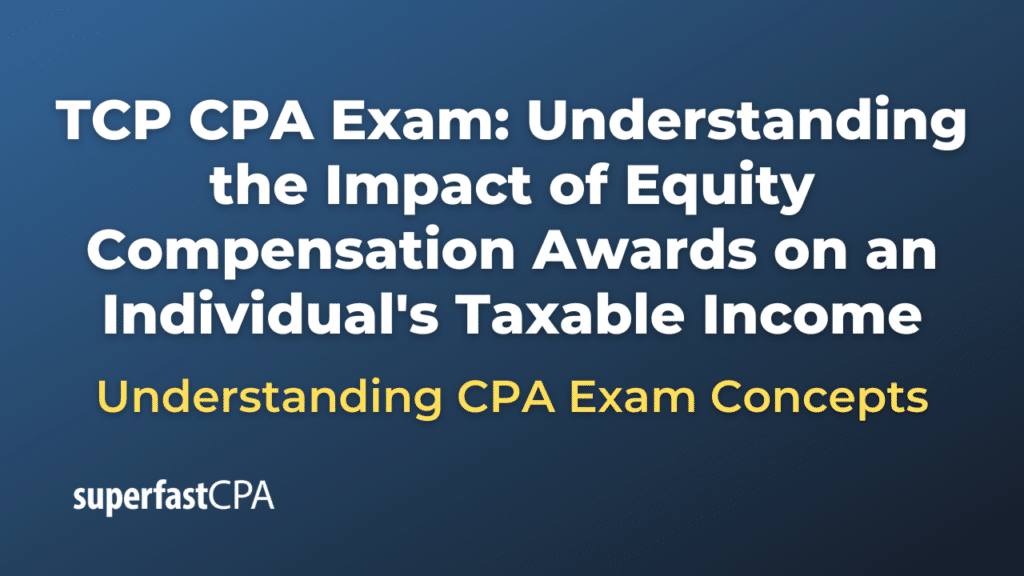 Understanding the Impact of Equity Compensation Awards on an Individual's Taxable Income