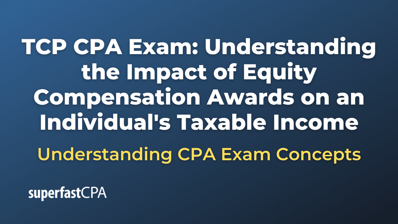Understanding the Impact of Equity Compensation Awards on an Individual's Taxable Income