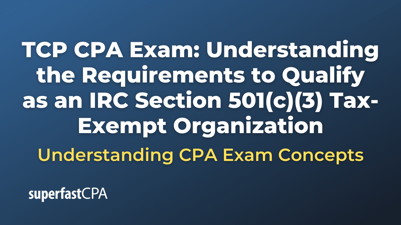 Understanding the Requirements to Qualify as an IRC Section 501(c)(3) Tax-Exempt Organization