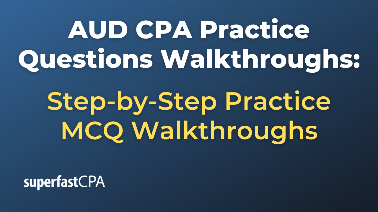 Free AUD CPA Practice Question Walkthroughs