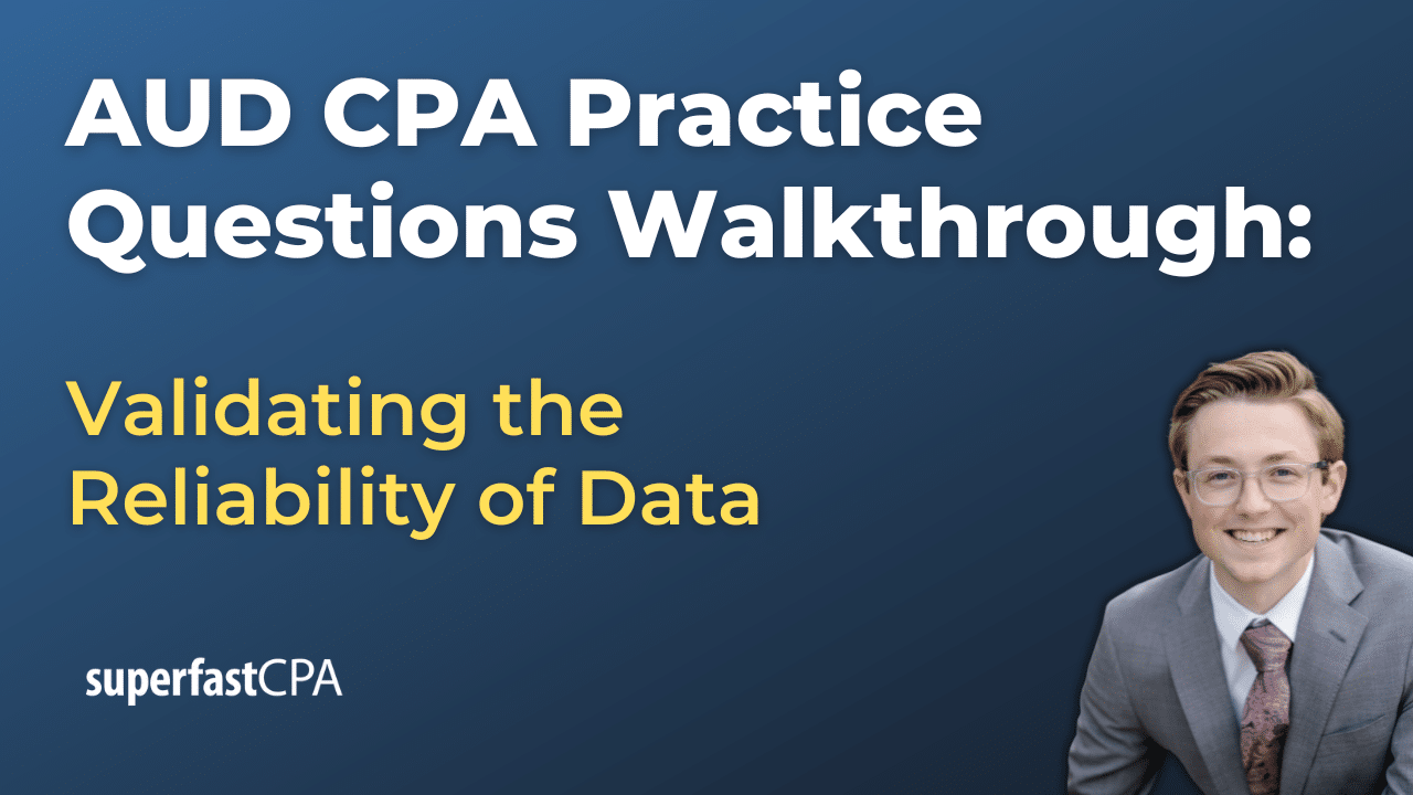 AUD CPA Practice Questions: Validating the Reliability of Data
